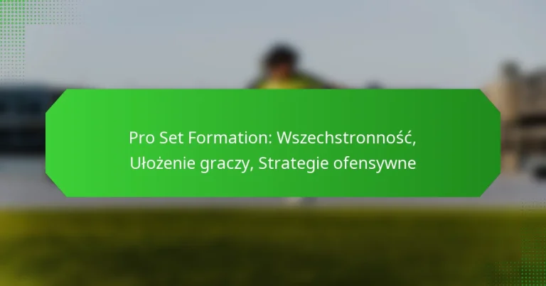 Pro Set Formation: Wszechstronność, Ułożenie graczy, Strategie ofensywne