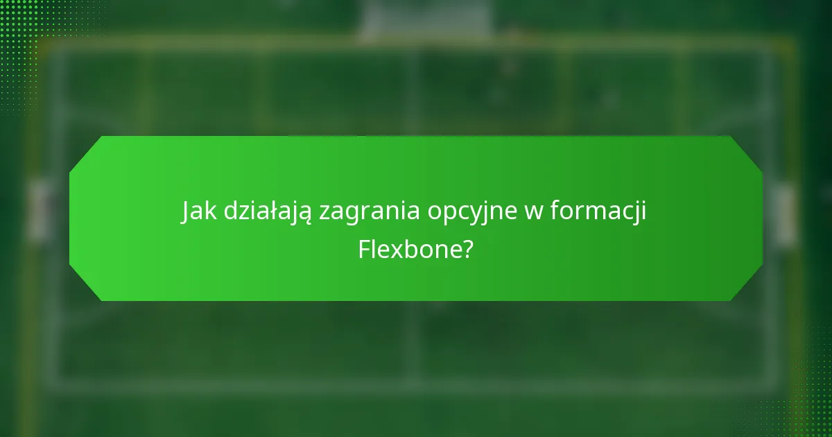 Jak działają zagrania opcyjne w formacji Flexbone?
